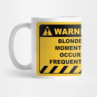 Human Warning Label / Sign BLONDE MOMENTS MAY OCCUR FREQUENTLY Sayings Sarcasm Humor Quotes Mug